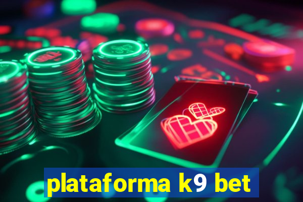 plataforma k9 bet